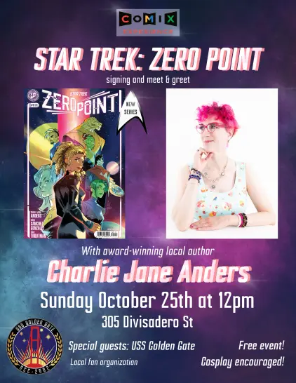 Flyer for Star Trek: Zero Point event featuring a cover of the comic and a picture of Charlie Jane Anders, plus the USS Golden Gate logo, Saturday 10/25 at NOON, 305 Divisadero St. Free event! Cosplay encouraged!